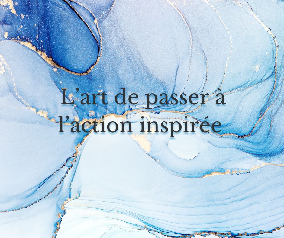 4ème étape: l’action inspirée par le champ quantique de votre entreprise et par votre âme